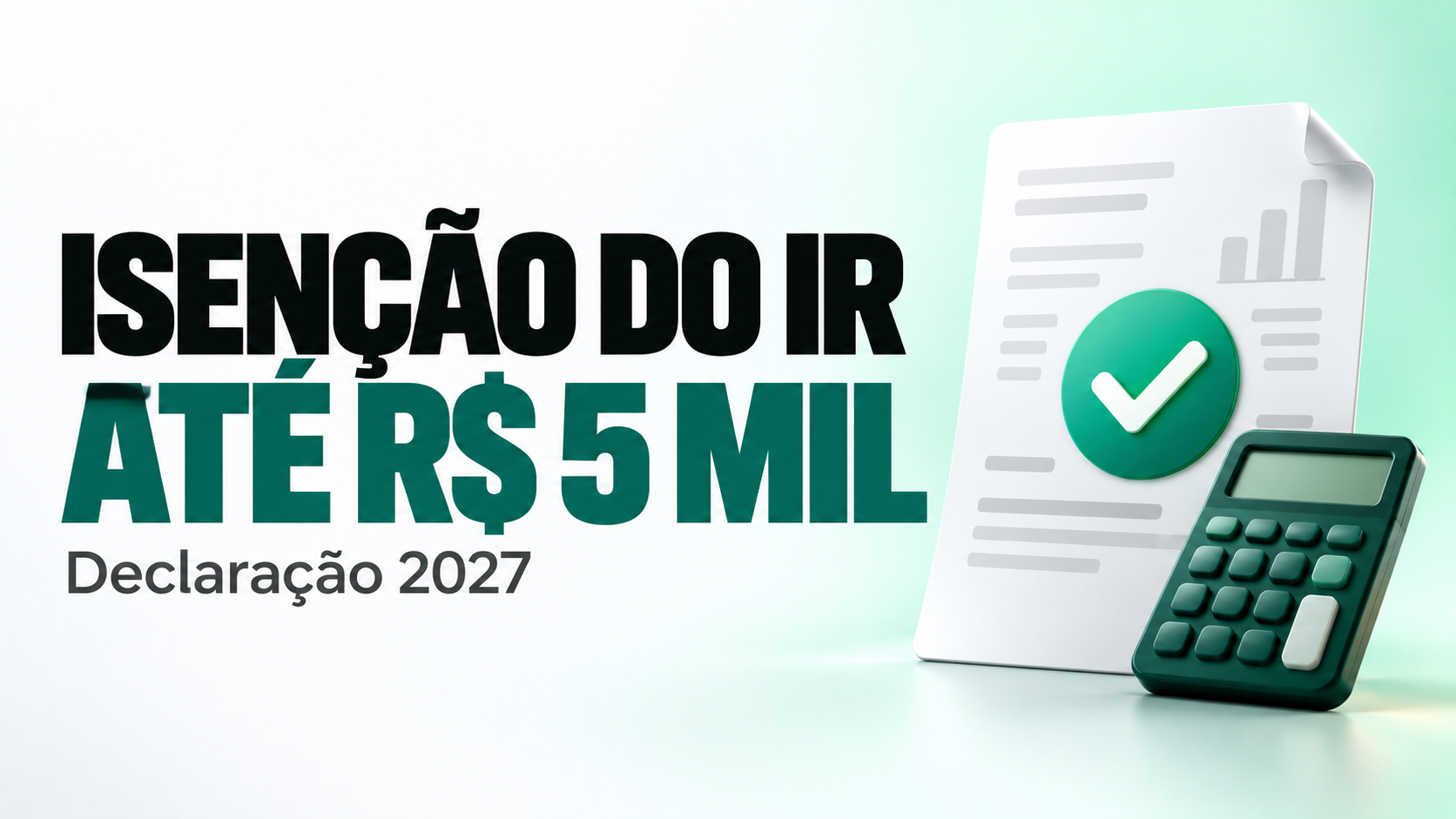 Isenção do IR até 5 mil: quanto você economiza e o que muda na declaração de 2027