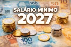 Salário Mínimo 2027: Valor e o Que Muda no Seu Bolso
